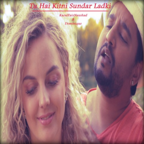 Tu Hai Kitni Sundar Ladki ft. Raoul FaizNaushad