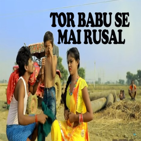 Tor Babu Se Mai Rusal | Boomplay Music