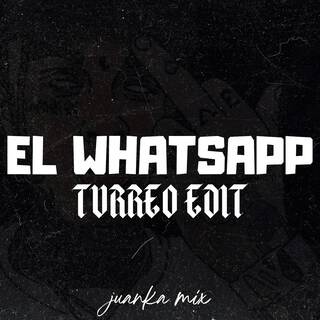 El Whatsapp - Turreo Edit