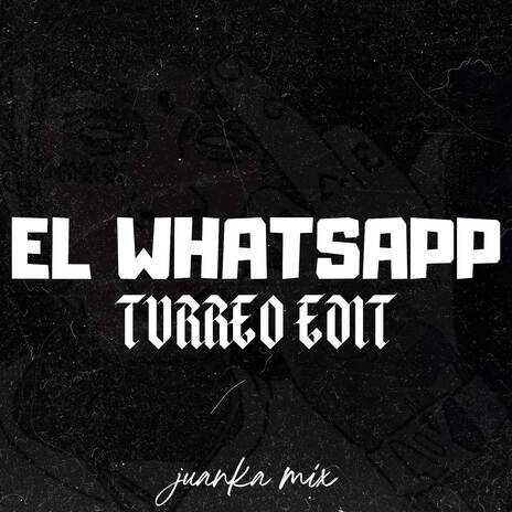 El Whatsapp - Turreo Edit | Boomplay Music