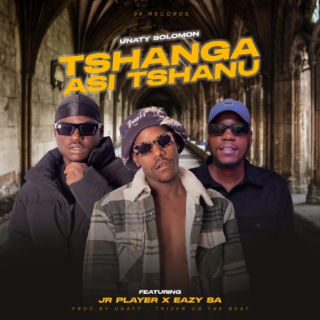 Tshanga Asi Tshanu ft. Eazy SA & Jr Player | Boomplay Music