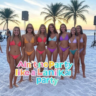 Ain't No Party Like a Lani Kai Party