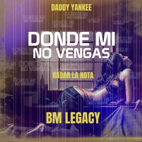 Donde Mi No Vengas (Remake 2022) ft. Daddy Yankee & Radar La Nota | Boomplay Music