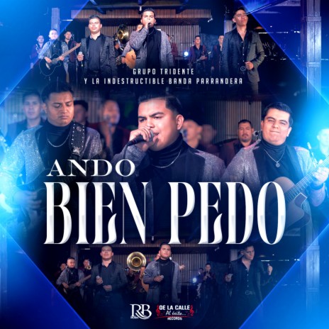 Ando Bien Pedo ft. La Indestructible Banda Parrandera | Boomplay Music