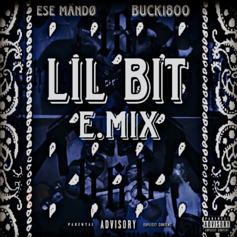 Lil Bit E.Mix ft. Buck1800 | Boomplay Music