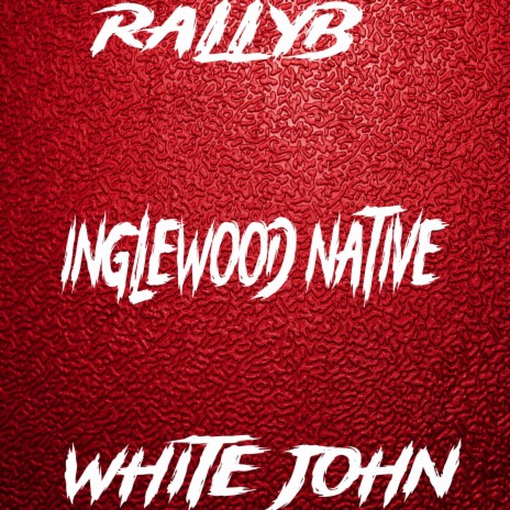 Inglewood Native ft. White John | Boomplay Music