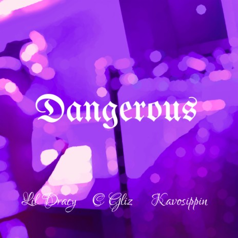 Dangerous ft. C Gliz & Kavosippin | Boomplay Music