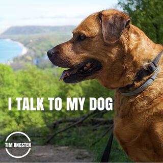 I Talk To My Dog lyrics | Boomplay Music