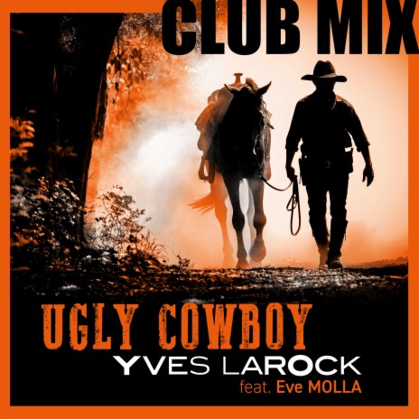 Ugly Cowboy (Club Mix Extended) ft. Eve Molla | Boomplay Music