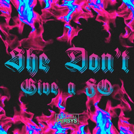 She Don't Give a Fo | Boomplay Music