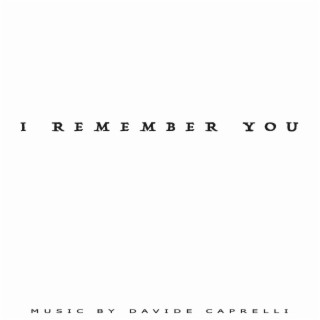 I REMEMBER YOU