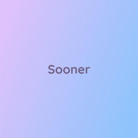 Sooner | Boomplay Music