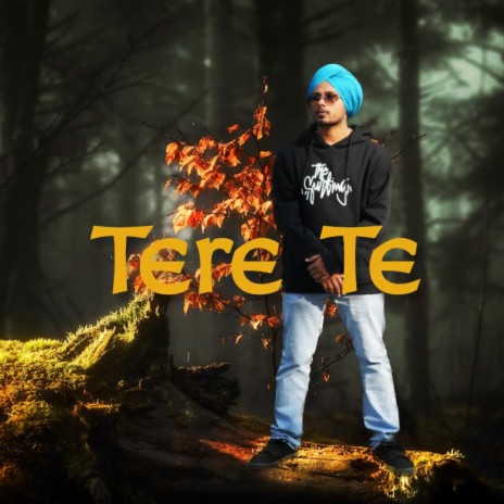 Tere Te | Boomplay Music