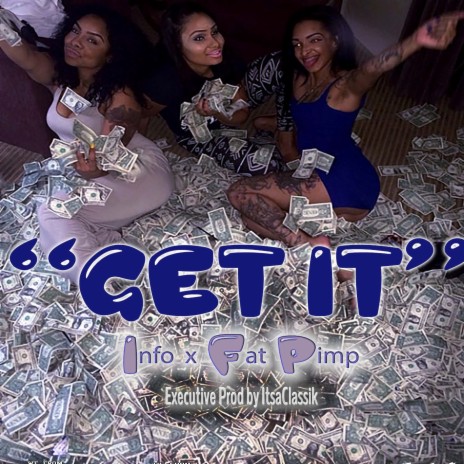 Get It (Radio Edit) ft. Info aka Mr. Im From Louisiana & Fat Pimp