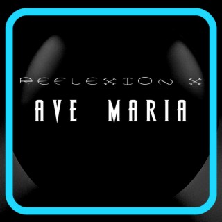 Ave Maria (Reflexion X Electro Pop Mix)