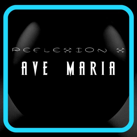 Ave Maria (Reflexion X Electro Pop Mix) | Boomplay Music