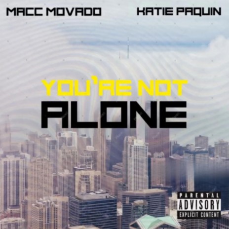 You're Not Alone ft. Katie Paquin | Boomplay Music