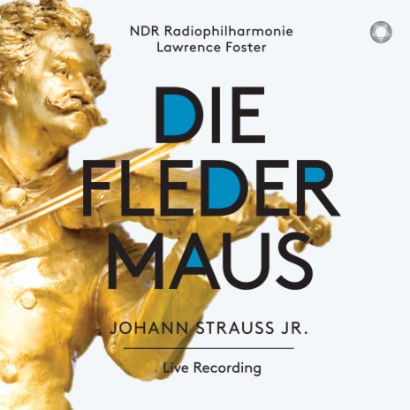 Die Fledermaus, Act I: Täubchen, das entflattert is ft. NDR Radiophilharmonie, Laura Aikin, Annika Gerhards & Christian Elser | Boomplay Music