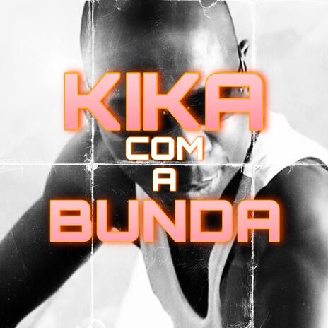 KIKA COM A BUNDA ft. Mc Magrinho & MC NAHARA | Boomplay Music