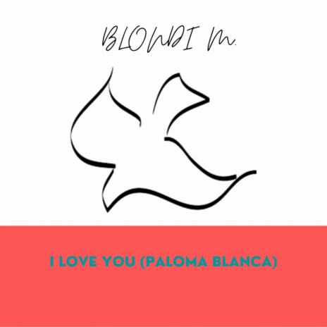 I love you (Paloma Blanca) | Boomplay Music