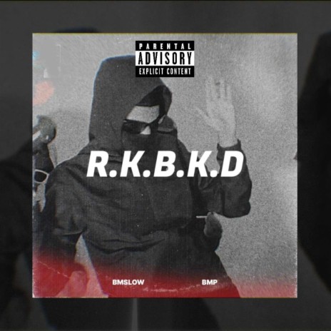 R.k.B.k.D ft. BM Slow | Boomplay Music
