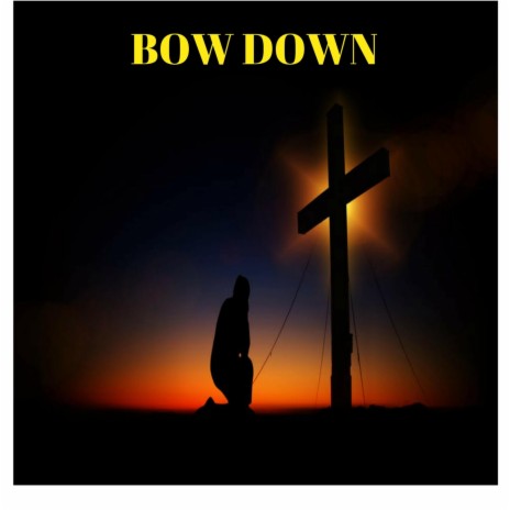 Bow Down | Boomplay Music