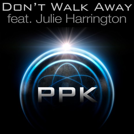 Don't Walk Away ft. Julie Harrington