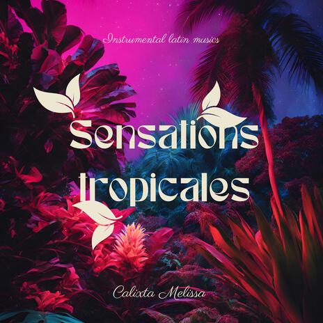 Sensations tropicales | Boomplay Music