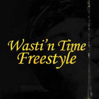 Wasti'n Time (Freestyle)