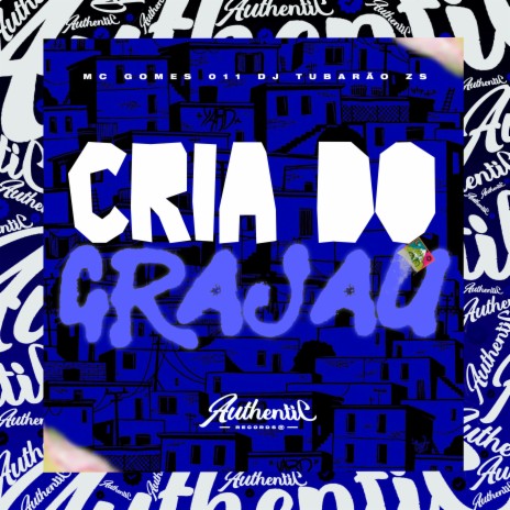 Cria do Grajaú ft. MC GOMES 011 | Boomplay Music