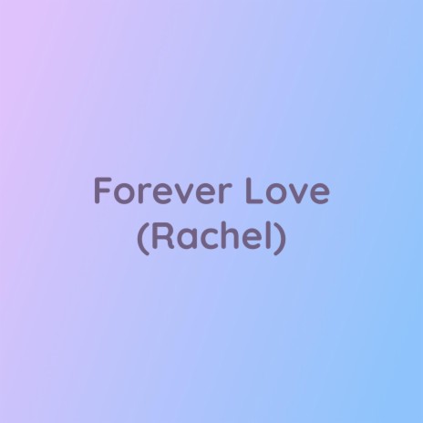 Forever Love (Rachel) | Boomplay Music