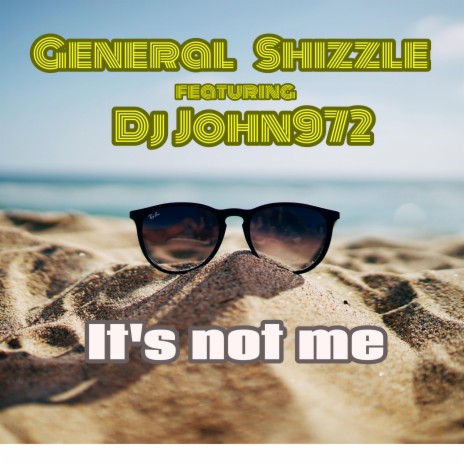 It's Not Me ft. DJ John972 | Boomplay Music