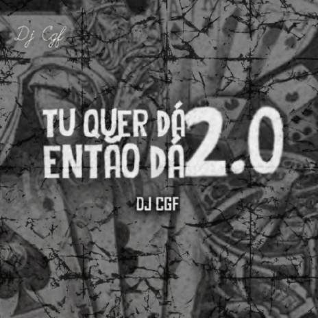 MONTAGEM - TÚ QUER DÁ, ENTÃO DÁ 2.0 | Boomplay Music