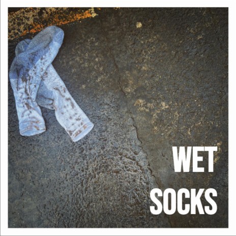 Wet Socks | Boomplay Music