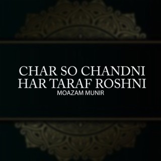 Char So Chandni Har Taraf Roshni