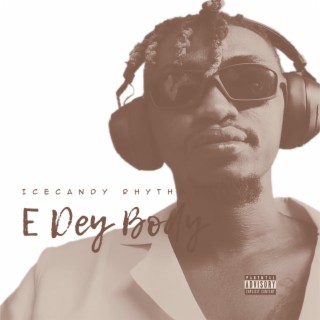 E Dey Body lyrics | Boomplay Music