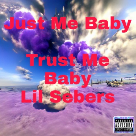 Just Me Baby Trust Me Baby (Freestyle) | Boomplay Music