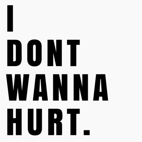 I Don't Wanna Hurt