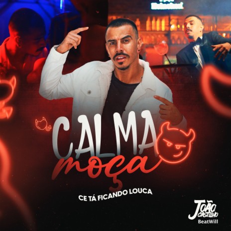 Calma Moça (Cê Tá Ficando Louca) ft. BeatWill | Boomplay Music