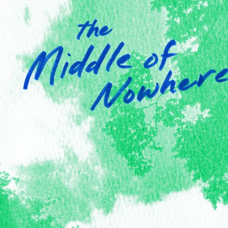 The Middle of Nowhere | Boomplay Music