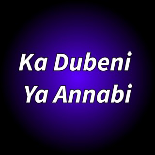 Ka Dubeni Ya Annabi lyrics | Boomplay Music