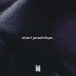 Not Over It Just Used to the Pain lyrics | Boomplay Music