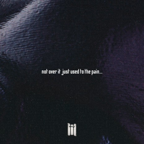 Not Over It Just Used to the Pain | Boomplay Music