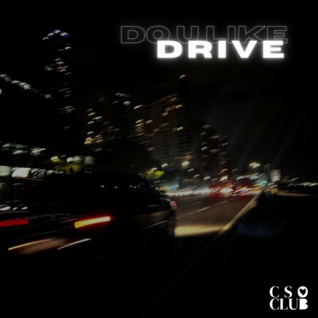 Do U Like Drive | Boomplay Music