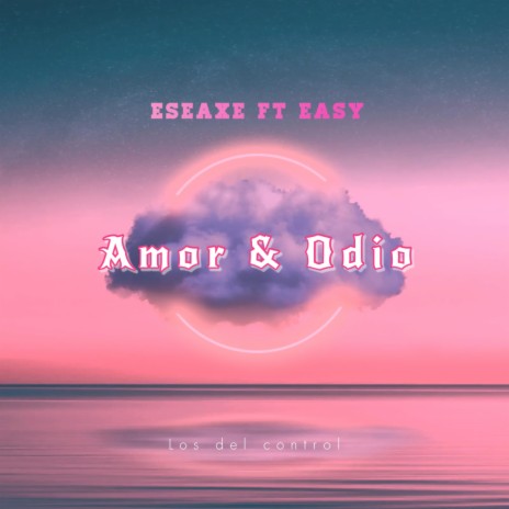 Amor y Odio ft. Easy jr | Boomplay Music