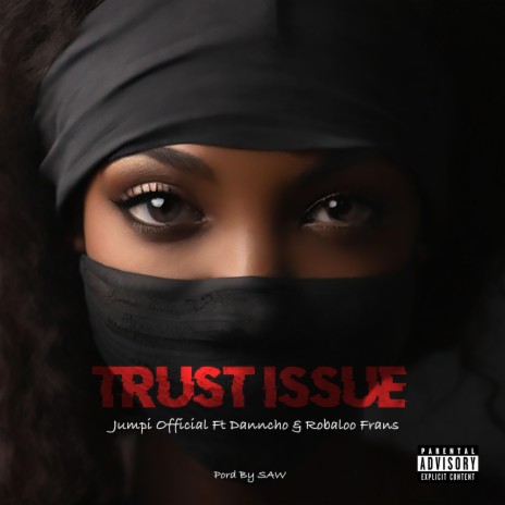 Trust Issue ft. Danncho & Robaloo Frans | Boomplay Music