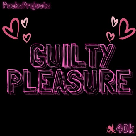 Guilty Pleasure ft. 40k | Boomplay Music