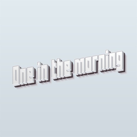 One in the Morning | Boomplay Music