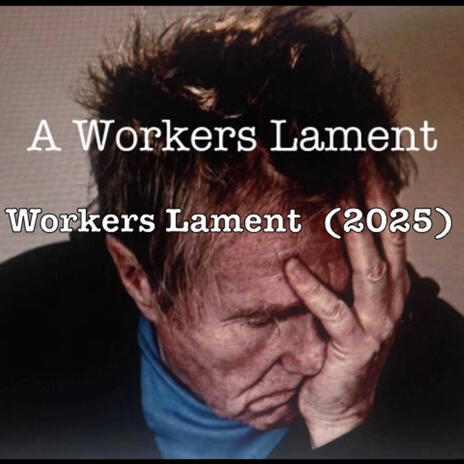 A Workers Lament (2025) | Boomplay Music