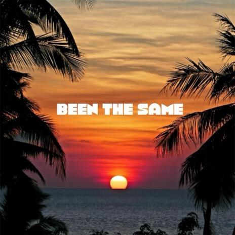 Been The Same | Boomplay Music